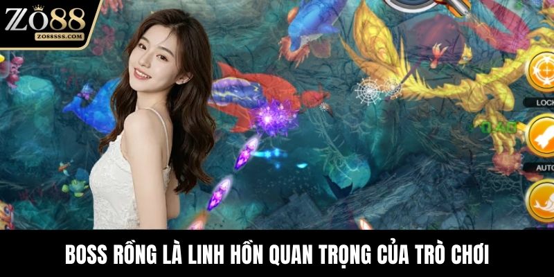 Boss rồng là linh hồn quan trọng của trò chơi