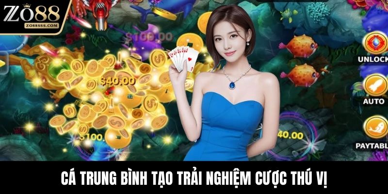 Cá trung bình tạo trải nghiệm cược thú vị