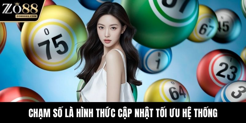 Chạm số là hình thức cập nhật tối ưu hệ thống