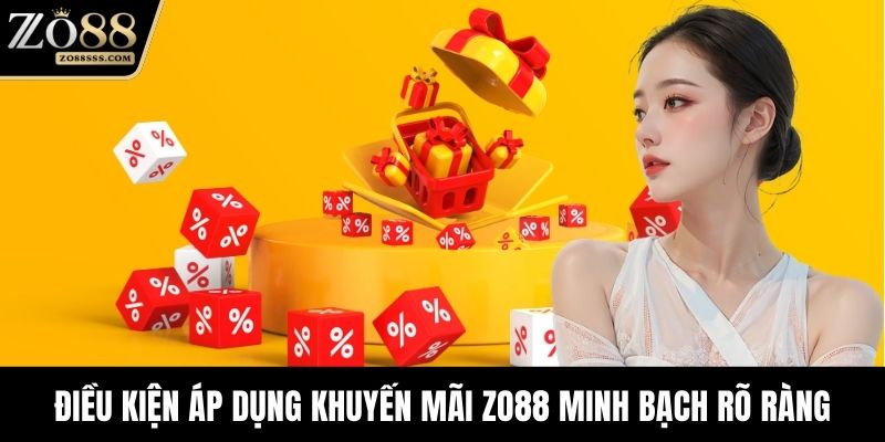 Điều kiện áp dụng khuyến mãi ZO88 minh bạch rõ ràng