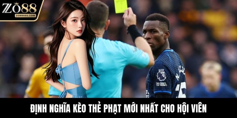 Định nghĩa kèo thẻ phạt mới nhất cho hội viên