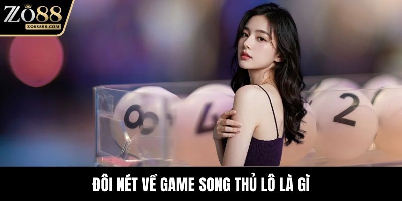 Đôi nét về game song thủ lô là gì