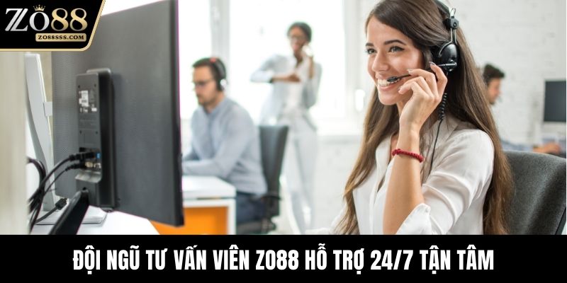 Đội ngũ tư vấn viên ZO88 hỗ trợ 24/7 tận tâm