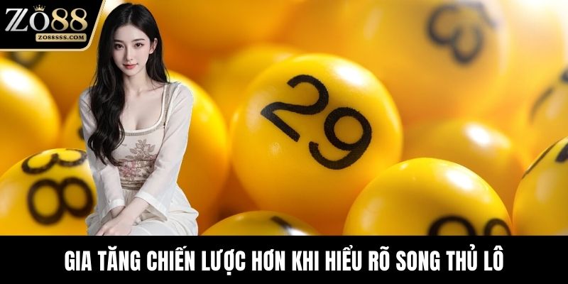 Gia tăng chiến lược hơn khi hiểu rõ song thủ lô