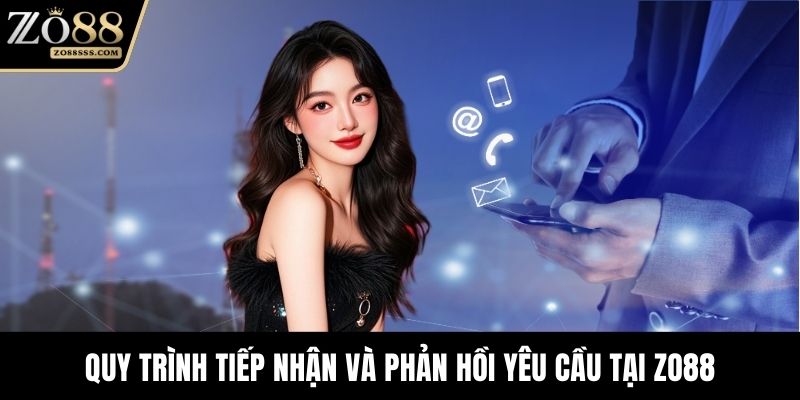 Quy trình tiếp nhận và phản hồi yêu cầu tại ZO88