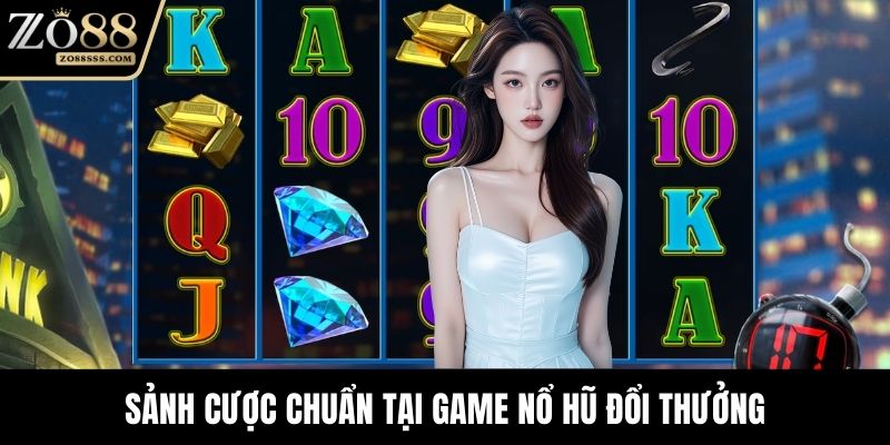 Sảnh cược chuẩn tại game nổ hũ đổi thưởng