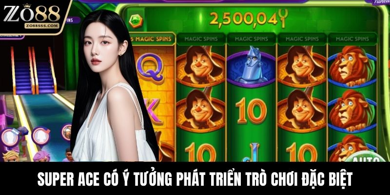 Super Ace có ý tưởng phát triển trò chơi đặc biệt