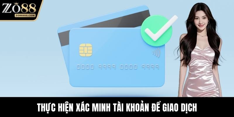 Thực hiện xác minh tài khoản để giao dịch