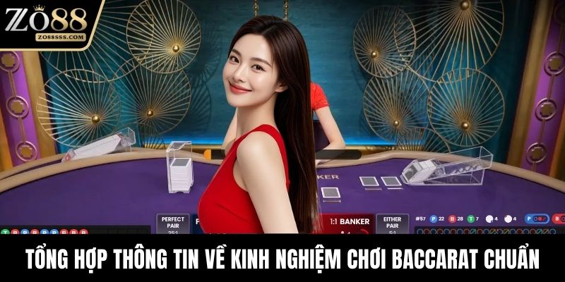 Tổng hợp thông tin về kinh nghiệm chơi baccarat chuẩn