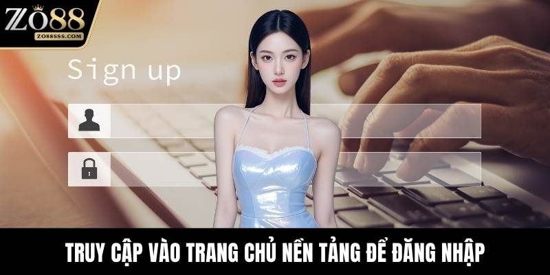 Truy cập vào trang chủ nền tảng để đăng nhập