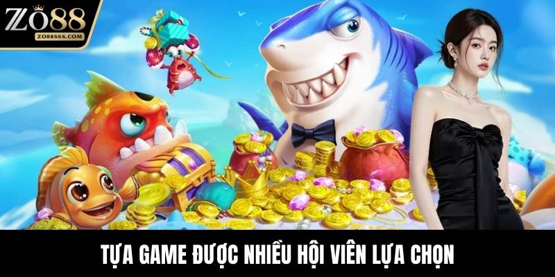 Tựa game được nhiều hội viên lựa chọn